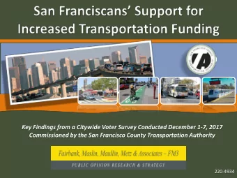 Key Findings from a Citywide Voter Survey Conducted December 1-7, 2017  Commissioned by the San