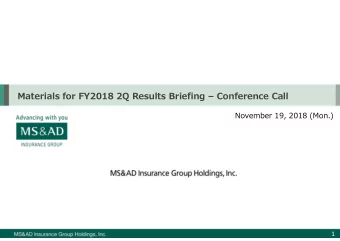 Materials for FY2018 2Q Results Briefing  Conference Call  November 19, 2018 (Mon.)  1  Contents