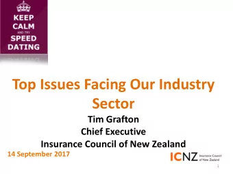 Top Issues Facing Our Industry  Sector  Tim Grafton  Chief Executive  Insurance Council of New