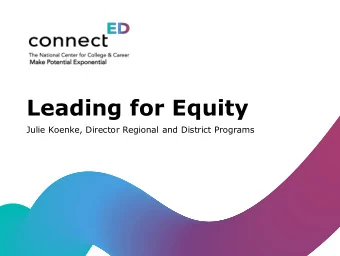 Leading for Equity  Julie Koenke, Director Regional and District Programs  The Reckoning  When