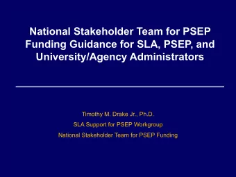National Stakeholder Team for PSEP  Funding Guidance for SLA, PSEP, and  University/Agency