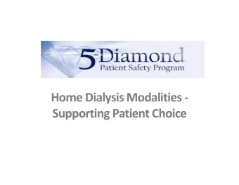 Home Dialysis Modalities  Supporting Patient Choice  Objectives  Review home dialysis therapy