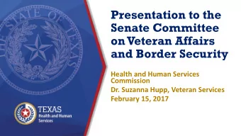 Presentation to the  Senate Committee  on Veteran Affairs  and Border Security  Health and Human