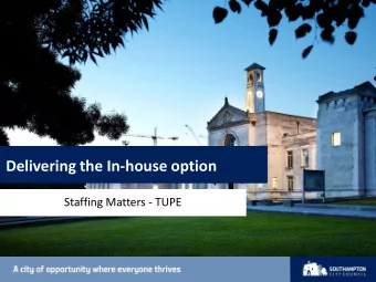 Delivering the In-house option  Staffing Matters - TUPE TUPE  basics The method by which human