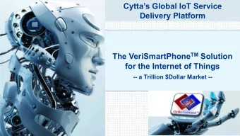Cyttas Global IoT Service  Delivery Platform The VeriSmartPhone TM Solution  for the Internet of