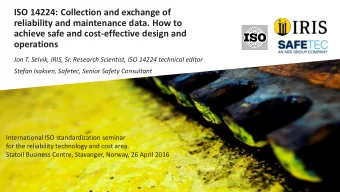 operations  Jon T. Selvik, IRIS, Sr. Research Scientist, ISO 14224 technical editor  Stefan