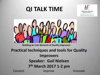 QI TALK TIME Building an Irish Network of Quality Improvers  Practical techniques and tools for