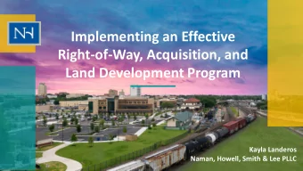 Implementing an Effective  Right-of-Way, Acquisition, and  Land Development Program  Kayla Landeros