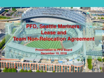 PFD, Seattle Mariners:  Lease and  Team Non-Relocation Agreement  Presentation to PFD Board