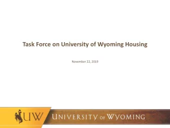 Task Force on University of Wyoming Housing  November 22, 2019  Task Force  Recommendations to the