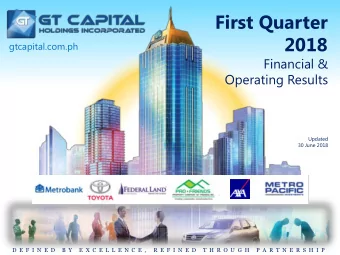 First Quarter  2018  gtcapital.com.ph  Financial &amp;  Operating Results  Updated  30 June 2018  D