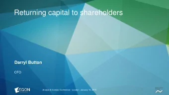 Returning capital to shareholders  Darryl Button  CFO  Analyst &amp; Investor Conference - London -