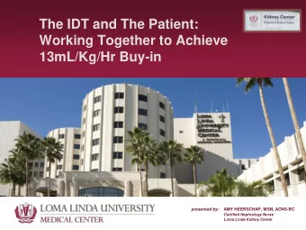 The IDT and The Patient:  Working Together to Achieve  13mL/Kg/Hr Buy-in  presented by:  AMY