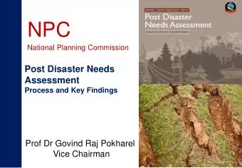 NPC  National Planning Commission  Post Disaster Needs  Assessment  Process and Key Findings  Prof