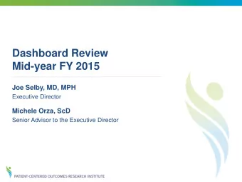Dashboard Review  Mid-year FY 2015  Joe Selby, MD, MPH  Executive Director  Michele Orza, ScD