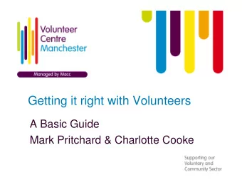 Getting it right with Volunteers  A Basic Guide  Mark Pritchard &amp; Charlotte Cooke  Aims