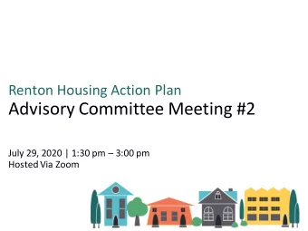 Advisory Committee Meeting #2 July 29, 2020 | 1:30 pm  3:00 pm  Hosted Via Zoom  Meeting