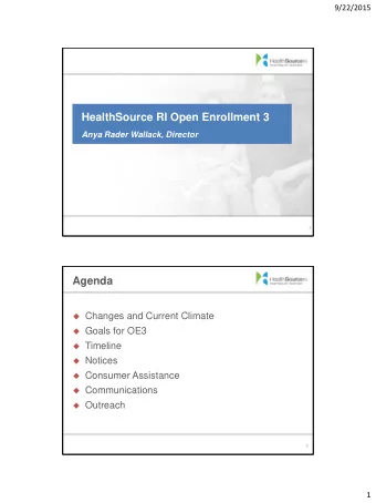 HealthSource RI Open Enrollment 3  Anya Rader Wallack, Director  The 2015 RI Health Information