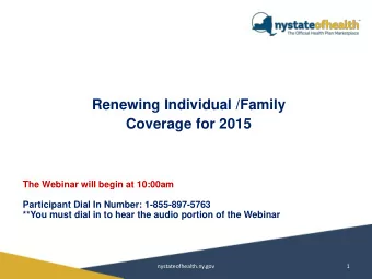 Coverage for 2015  The Webinar will begin at 10:00am  Participant Dial In Number: 1-855-897-5763