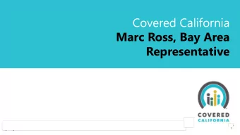 Covered California  Marc Ross, Bay Area  Representative  1  Individual Market  Updates  2