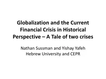Globalization and the Current  Financial Crisis in Historical Perspective  A Tale of two crises
