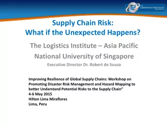 Supply Chain Risk:  What if the Unexpected Happens?  The Logistics Institute  Asia Pacific