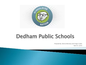 Prepared By: Denise Moroney and Ginger Cullen  April 27, 2016  WHY SCHOOL DUDE?  *help us to