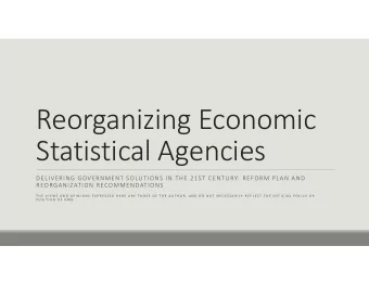 Reorganizing Economic Statistical Agencies DELIVERING GOVERNMENT SOLUTIONS IN THE 21ST CENTURY: