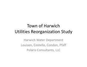 Town of Harwich Utilities Reorganization Study Harwich Water Department Louison, Costello, Condon,