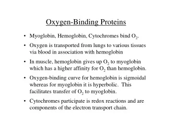Oxygen-Binding Proteins  Myoglobin, Hemoglobin, Cytochromes bind O 2 .   Oxygen is