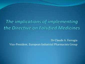 Dr Claude A. Farrugia  Vice-President, European Industrial Pharmacists Group  Directive on