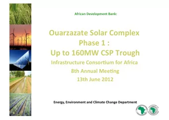 Ouarzazate  Solar  Complex    Phase  1  :      Up  to  160MW  CSP