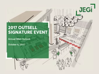 2017 OUTSELL  SIGNATURE EVENT  Annual M&amp;A Outlook  October 4, 2017  JEGI: A DIFFERENTIATED