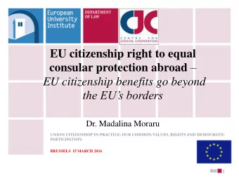 the EUs borders  Dr. Madalina Moraru  UNION CITIZENSHIP IN PRACTICE: OUR COMMON VALUES, RIGHTS