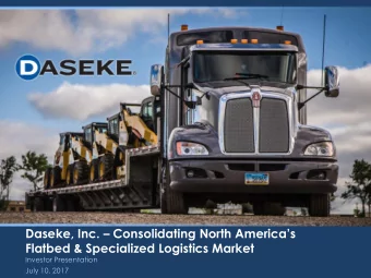 Flatbed &amp; Specialized Logistics Market  Investor Presentation  July 10, 2017  Important