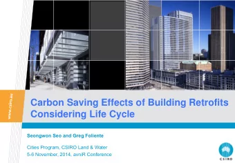 Carbon Saving Effects of Building Retrofits  Considering Life Cycle  Seongwon Seo and Greg Foliente