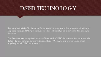 DSI  SD T  E  CHNOL  OGY  T  he  purpo se  o f the  T  e c hno lo g y De pa rtme nt is to  suppo rt