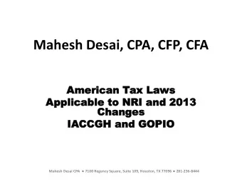 Mahesh Desai, CPA, CFP, CFA  American  American Tax  ax Laws  Laws  Applica  pplicable to NR  ble
