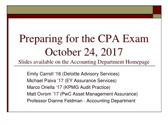 Preparing for the CPA Exam  October 24, 2017  Slides available on the Accounting Department