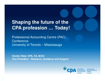 Shaping the future of the  CPA profession  Today!  Professional Accounting Centre (PAC)