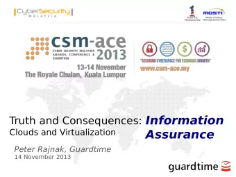 ruth and Consequences:  Information  T  Clouds and Virtualization  Assurance  Peter Rajnak,