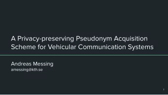 A Privacy-preserving Pseudonym Acquisition  Scheme for Vehicular Communication Systems  Andreas