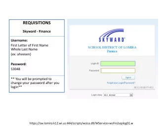 REQUISITIONS  Skyward - Finance  Username:  First Letter of First Name  Whole Last Name  (ex: