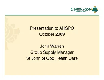 Presentation to AHSPO  October 2009  October 2009  J h  John Warren  W  Group Supply Manager  St