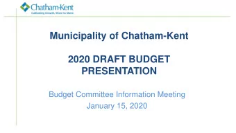 Municipality of Chatham-Kent  2020 DRAFT BUDGET  PRESENTATION  Budget Committee Information Meeting