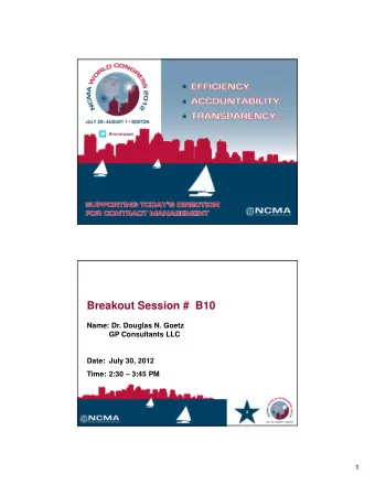 Breakout Session #  B10  Name: Dr. Douglas N. Goetz  GP Consultants LLC  Date: July 30, 2012  Time: