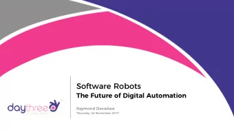 Software Robots  The Future of Digital Automation  Raymond Devadass  Thursday, 24 November 2017 Who