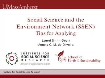 Social Science and the  Environment Network (SSEN)  Tips for Applying  Laurel Smith-Doerr  Angela