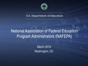 National Association of Federal Education  Program Administrators (NAFEPA)  March 2016  Washington,