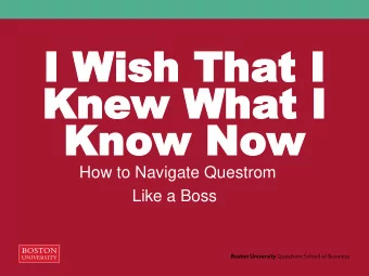 Knew  Knew What I  hat I  Know  Know Now  ow  How to Navigate Questrom  Like a Boss  REMIND ME